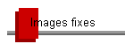 Images fixes